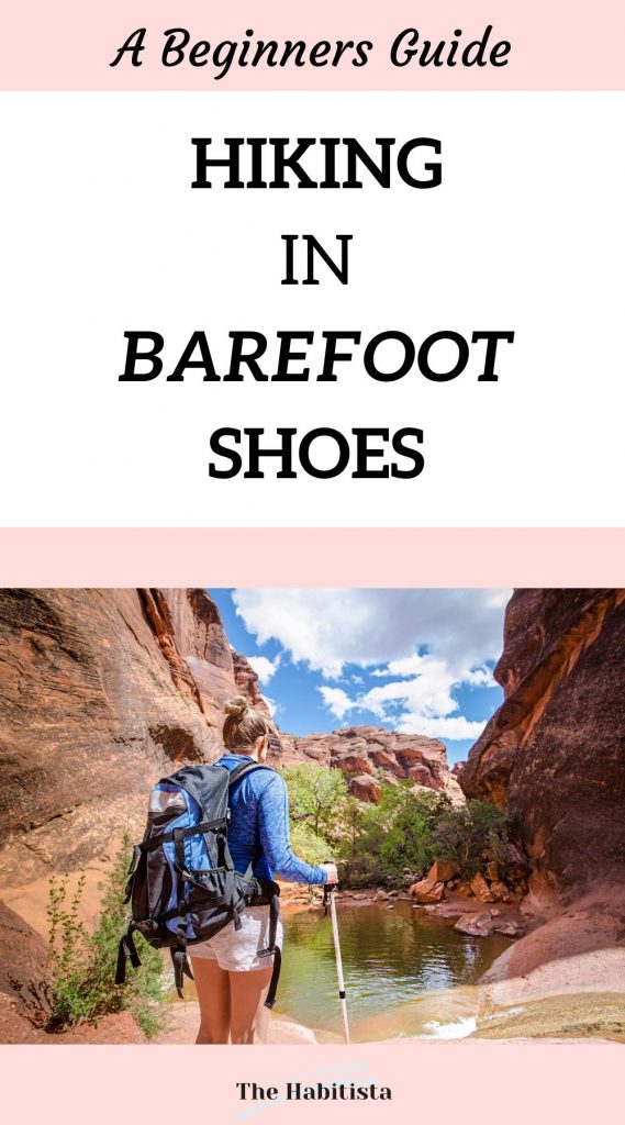 A Beginners Gudie to Hiking in Barefoot Shoes - The Habitista