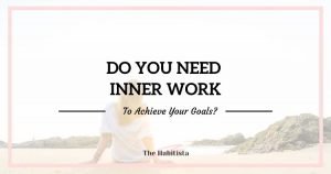 Do you need inner work to achieve your goals